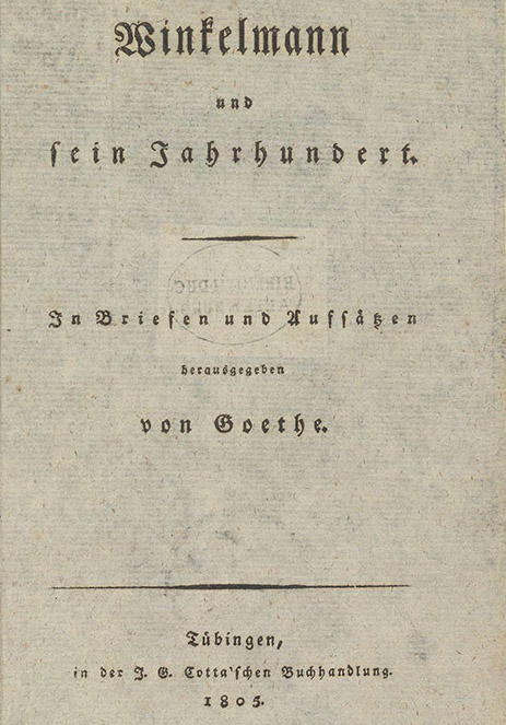 Johann Wolfgang von Goethe, »Winkelmann und sein Jahrhundert«, 1805 © Klassik Stiftung Weimar